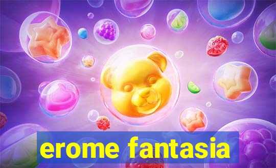 erome fantasia